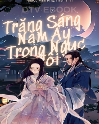 Trăng Sáng Năm Ấy Trong Ngục Tối