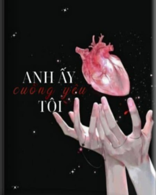 Anh Ấy Cuồng Yêu Tôi