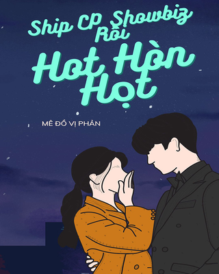 Ship CP Showbiz Rồi Hot Hòn Họt