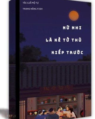 Nữ Nhi Là Kẻ Tử Thù Đời Trước