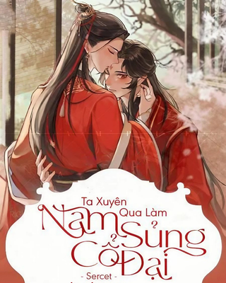 Ta Xuyên Qua Làm Nam Sủng Cổ Đại