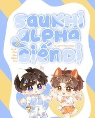 Sau Khi Alpha Bị Biến Dị