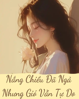 Nắng Chiều Đã Ngả Nhưng Gió Vẫn Tự Do