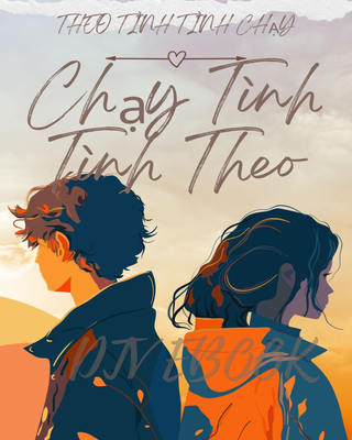 Theo Tình Tình Chạy, Chạy Tình Tình Theo