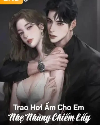 Trao Hơi Ấm Cho Em Nhẹ Nhàng Chiếm Lấy