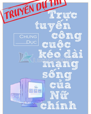 Trực Tuyến Công Cuộc Kéo Dài Mạng Sống Của Nữ Chính