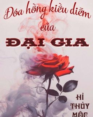 Đoá Hồng Kiều Diễm Của Đại Lão Hào Môn