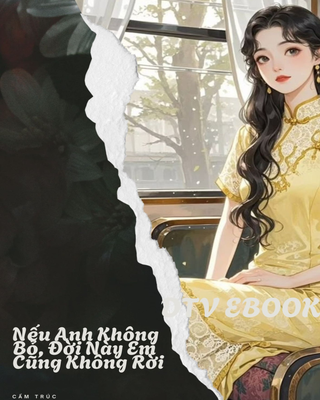 Nếu Anh Không Bỏ, Đời Này Em Cũng Không Rời