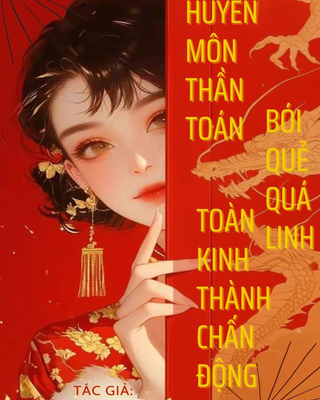 Huyền Môn Thần Toán Bói Quẻ Quá Linh Toàn Kinh Thành Chấn Động
