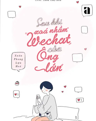 Lỡ Tay Xoá Nhầm Wechat Của Lão Đại