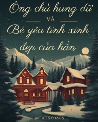 Anh Chủ Hung Dữ Và Bé Yêu Tinh Xinh Đẹp Của Hắn