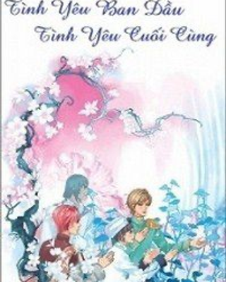 Tình Yêu Ban Đầu, Tình Yêu Cuối Cùng