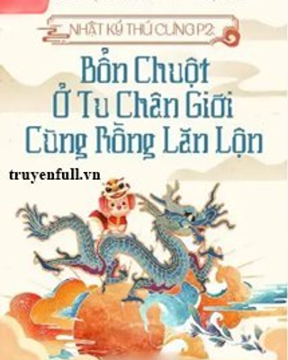 Nhật Ký Thú Cưng II: Bổn Chuột Ở Tu Chân Giới Cùng Rồng Lăn Lộn