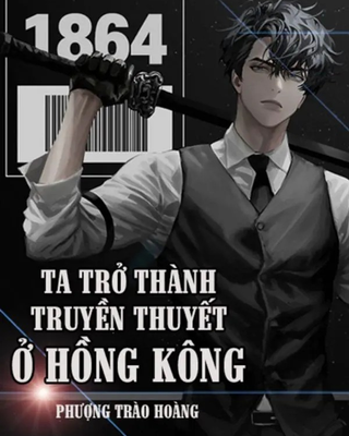 Ta Trở Thành Truyền Thuyết Ở Hồng Kông
