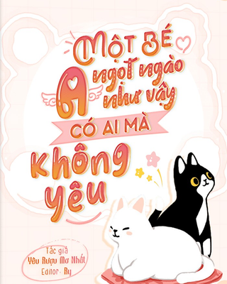 Một Bé A Ngọt Ngào Như Vậy Có Ai Mà Không Yêu