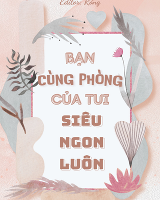 Bạn Cùng Phòng Của Tui Siêu Ngon Luôn