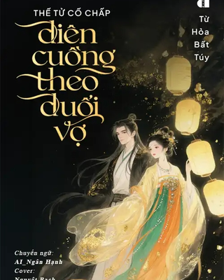 Thế Tử Cố Chấp Điên Cuồng Theo Đuổi Vợ