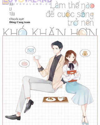 Làm Thế Nào Để Cuộc Sống Trở Nên Khó Khăn Hơn