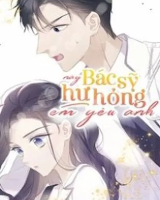Này Bác Sĩ Hư Hỏng Em Yêu Anh
