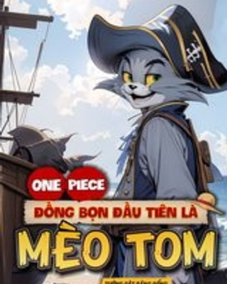 One Piece: Đồng Bọn Đầu Tiên Là Mèo Tom