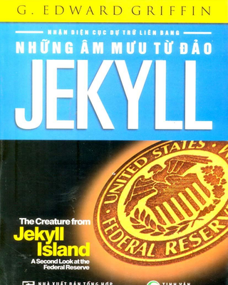 Những Âm Mưu Từ Đảo Jekyll: Nhận Diện Cục Dự Trữ Liên Bang