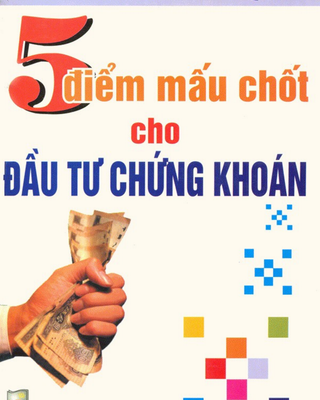5 Điểm Mấu Chốt Cho Đầu Tư Chứng Khoán