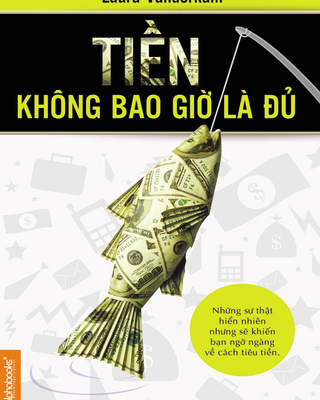 Tiền Không Bao Giờ Là Đủ