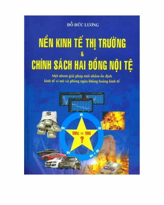 Nền Kinh Tế Thị Trường & Chính Sách Hai Đồng Nội Tệ