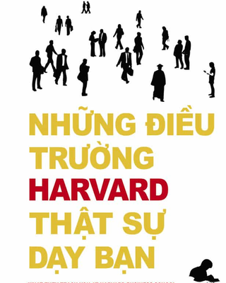 Những điều trường Harvard thật sự dạy bạn