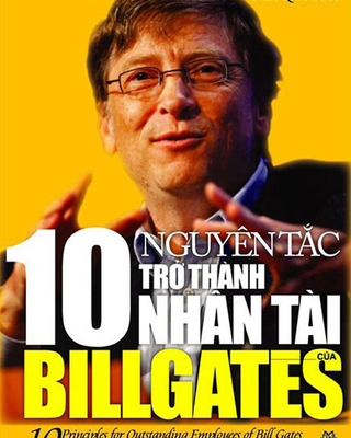 10 Nguyên Tắc Trở Thành Nhân Tài Của Bill Gates
