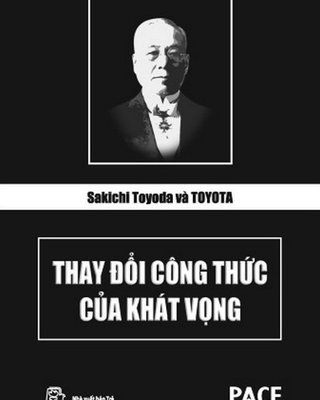 Sakichi Toyoda và Toyota Thay đổi công thức của khát vọng