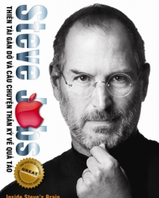 Steve Jobs - Thiên Tài Gàn Dở Và Câu Chuyện Thần Kỳ Về Quả Táo