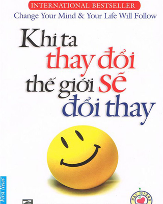Khi Ta Thay Đổi Thế Giới Sẽ Đổi Thay