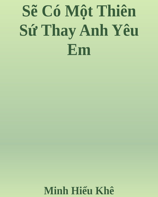 Sẽ Có Một Thiên Sứ Thay Anh Yêu Em