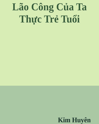 Lão Công Của Ta Thực Trẻ Tuổi