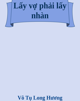 Lấy vợ phải lấy nhàn