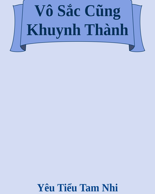Vô Sắc Cũng Khuynh Thành