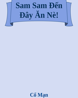 Sam Sam Đến Đây Ăn Nè!