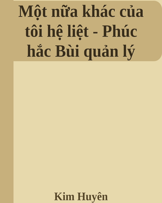 Một nữa khác của tôi hệ liệt - Phúc hắc Bùi quản lý