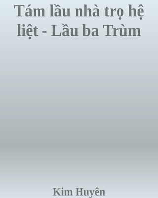 Tám lầu nhà trọ hệ liệt - Lầu ba Trùm