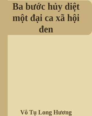 Ba bước hủy diệt một đại ca xã hội đen