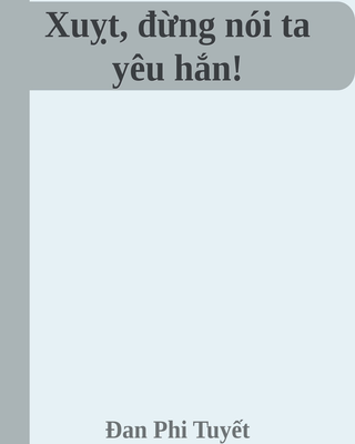 Xuỵt, đừng nói ta yêu hắn!